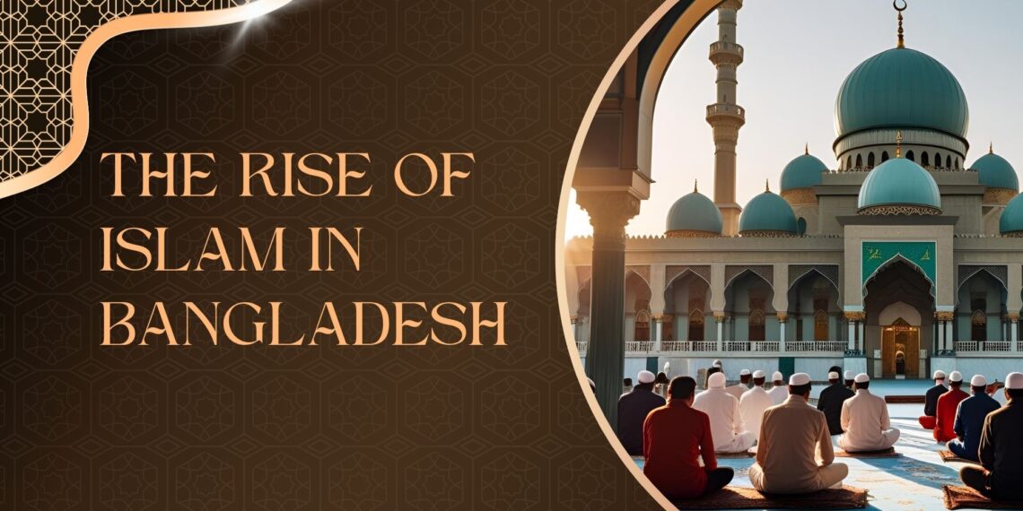 Rise of Islam in Bangladesh
